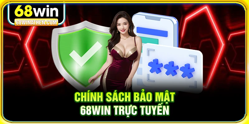 Chính sách bảo mật 68win trực tuyến