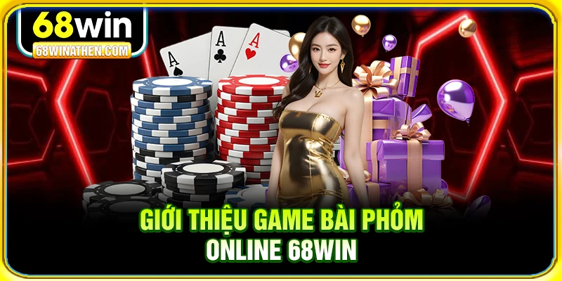 Giới thiệu game bài phỏm online 68win