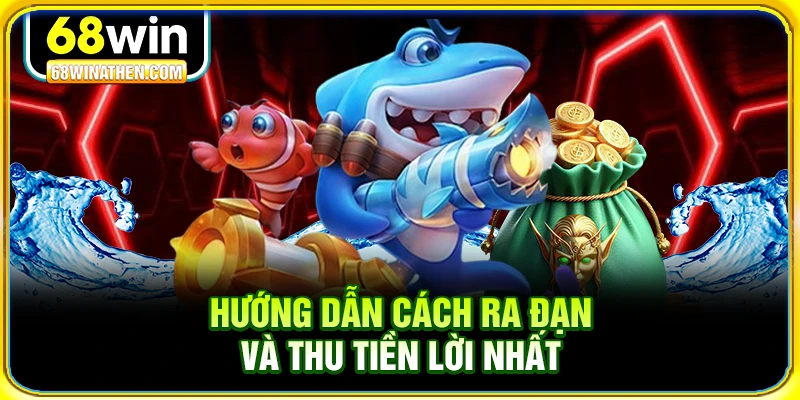 Hướng dẫn cách ra đạn và thu tiền lời nhất