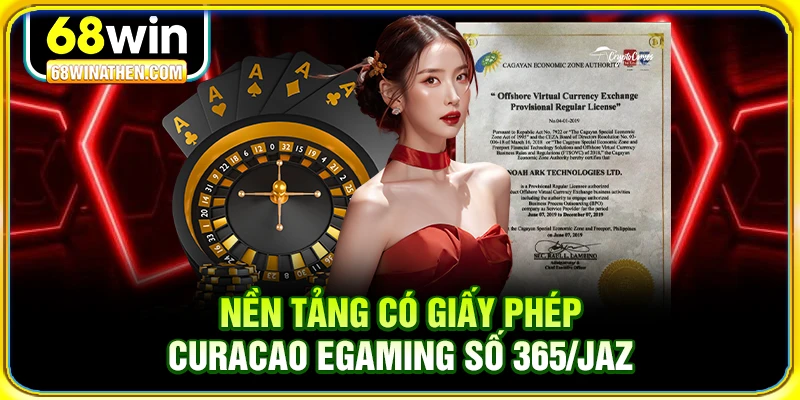 Nền tảng có giấy phép Curacao eGaming số 365/JAZ