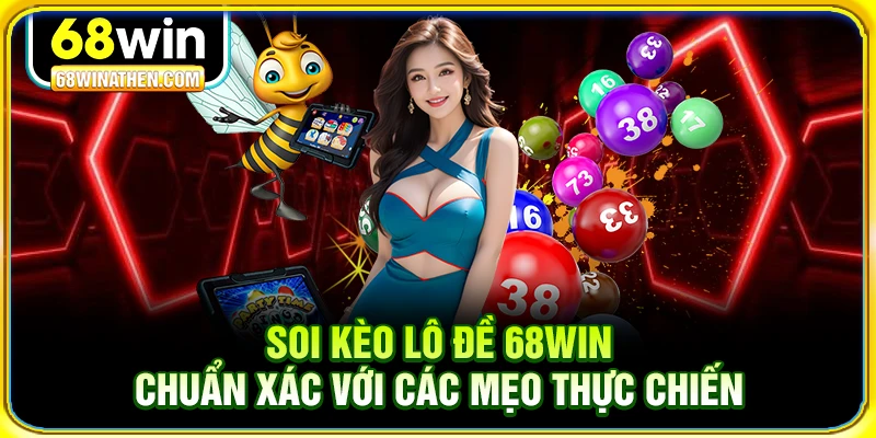 Soi kèo lô đề 68win